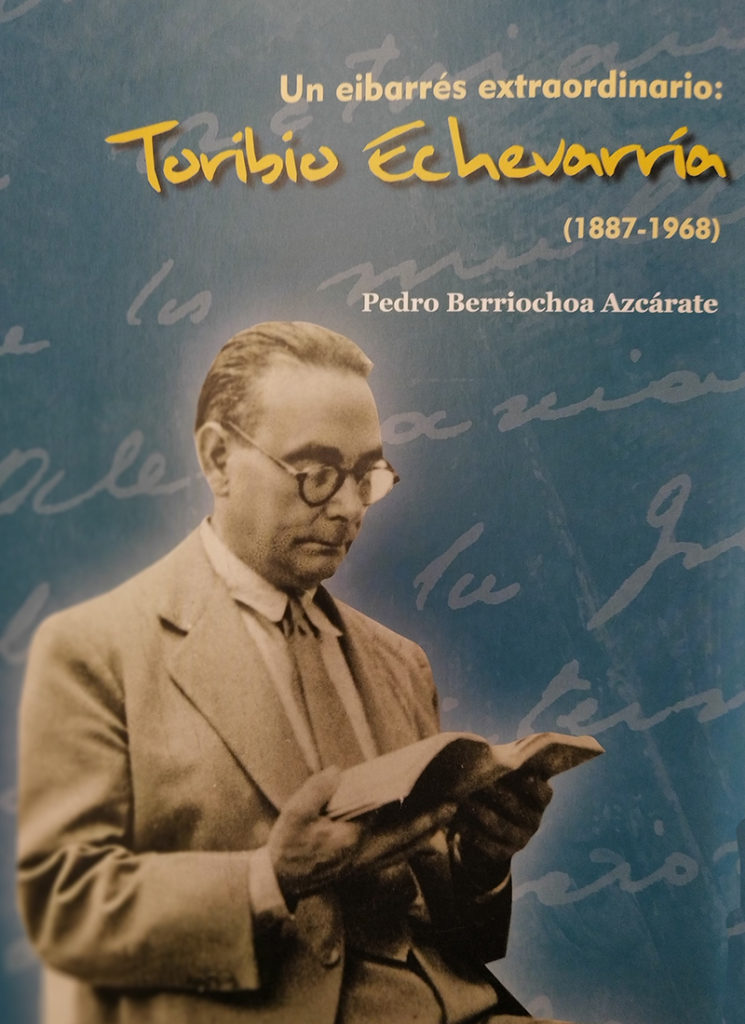 ToribioEchevarria portada Toribio Echevarría, un hombre sorprendente, eibarrés y universal